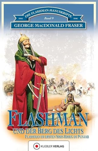 Flashman und der Berg des Lichts: Die Flashman-Manuskripte 9 - Flashman im 1. Sikh-Krieg 1845-46: Die Flashman-Manuskripte 8 - Flashman im 1. Sikh-Krieg 1845-46 Flashman und der Berg des Lichts: Die Flashman-Manuskripte 9 - Flashman im 1. Sikh-Krieg 1845-46: Die Flashman-Manuskripte 8 - Flashman im 1. Sikh-Krieg 1845-46