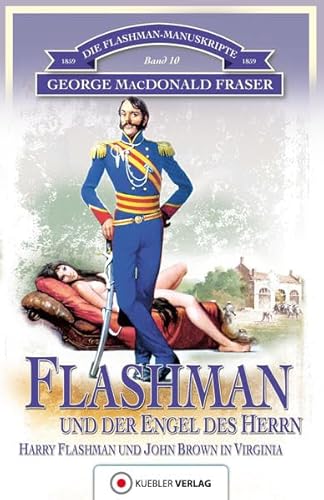 Flashman und der Engel des Herrn: Die Flashman-Manuskripte 10. Harry Flashman und John Brown in Virginia von Kbler Verlag GmbH