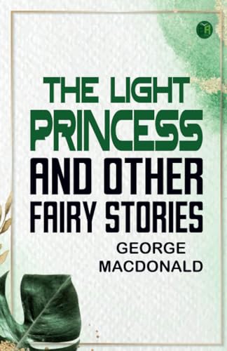The Light Princess and Other Fairy Stories von Zinc Read