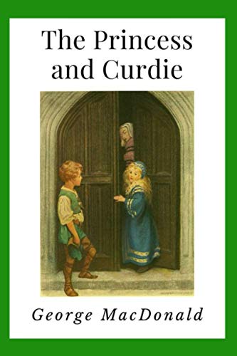 The Princess and Curdie (Annotated): Illustrated | Newer Edition of the Original 1883 Publication