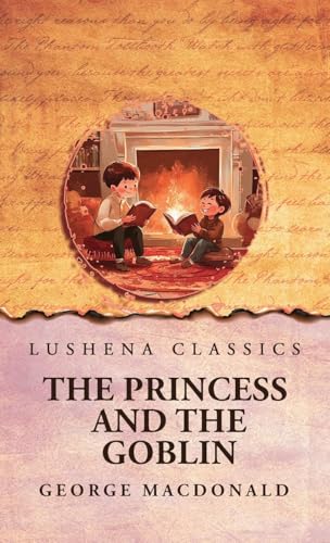 The Princess and the Goblin von Lushena Books
