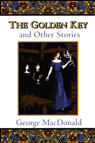 The Golden Key and Other Stories (Fantasy Stories of George MacDonald S.) von WILLIAM B EERDMANS PUB CO