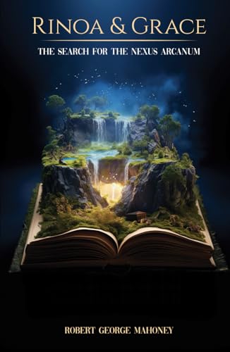 RINOA & GRACE: The Search For The Nexus Arcanum von Writer Cosmos