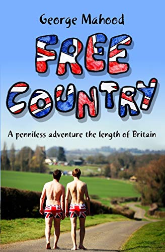 Free Country: A Penniless Adventure the Length of Britain von CREATESPACE