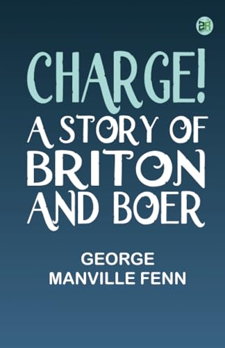 Charge! A Story of Briton and Boer von Zinc Read