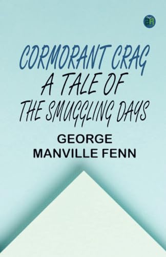Cormorant Crag: A Tale of the Smuggling Days