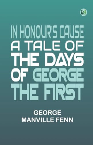 In Honour's Cause: A Tale of the Days of George the First von Zinc Read