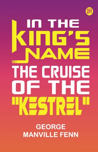 In the King's Name The Cruise of the "Kestrel" von Zinc Read