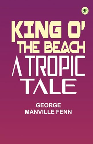 King o' the Beach: A Tropic Tale von Zinc Read