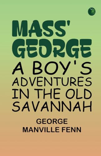 Mass' George: A Boy's Adventures in the Old Savannah von Zinc Read