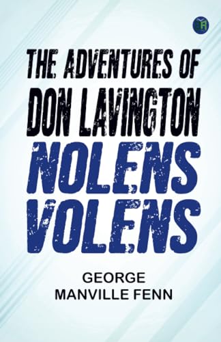 The Adventures of Don Lavington: Nolens Volens von Zinc Read
