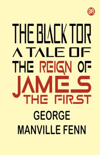 The Black Tor: A Tale of the Reign of James the First