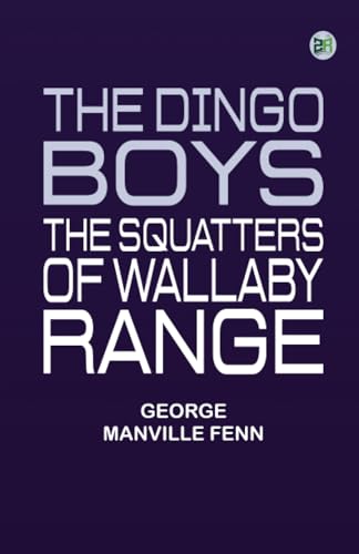 The Dingo Boys The Squatters of Wallaby Range von Zinc Read