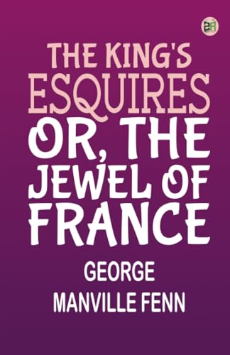The King's Esquires Or The Jewel of France von Zinc Read