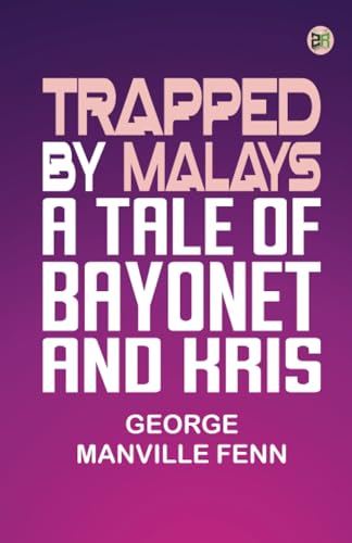 Trapped by Malays: A Tale of Bayonet and Kris von Zinc Read