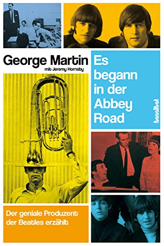 Es begann in der Abbey Road - Der geniale Produzent der Beatles erzählt von Hannibal