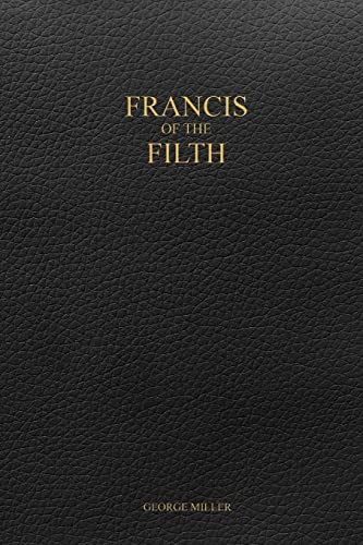 Francis of the Filth von Lulu.com