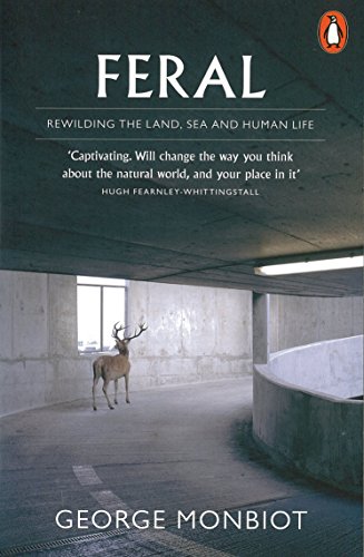 Feral: Rewilding the Land, Sea and Human Life von Penguin