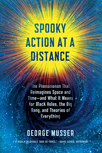 Spooky Action at a Distance: The Phenomenon That Reimagines Space and Time - and What It Means for Black Holes, the Big Bang, and Theories of Everything von Scientific American