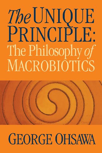The Unique Principle: The Philosophy of Macrobiotics von George Ohsawa Macrobiotic Foundation