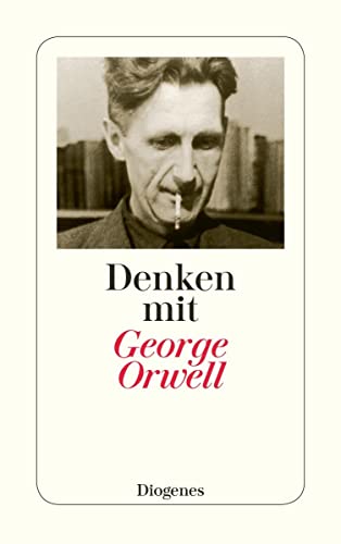 Denken mit George Orwell: Ein Wegweiser in die Zukunft (detebe)