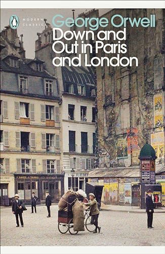 Down and Out in Paris and London: With a Introduction by Dervla Murphy and a Note on the Text by Peter Davison (Penguin Modern Classics)