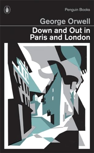 Down and Out in Paris and London: George Orwell (Penguin Modern Classics)