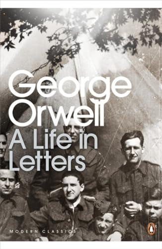 George Orwell: A Life in Letters (Penguin Modern Classics)