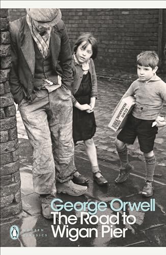 The Road to Wigan Pier: George Orwell (Penguin Modern Classics)