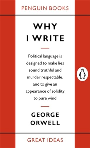 Why I Write: George Orwell (Penguin Great Ideas)