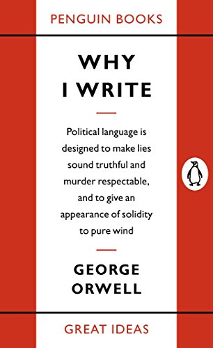 Why I Write: George Orwell (Penguin Great Ideas) von PENGUIN BOOKS LTD