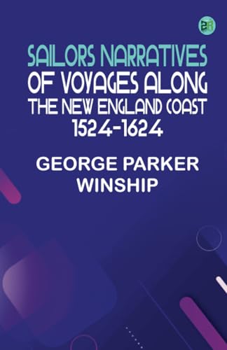 Sailors Narratives of Voyages Along the New England Coast 1524-1624 von Zinc Read