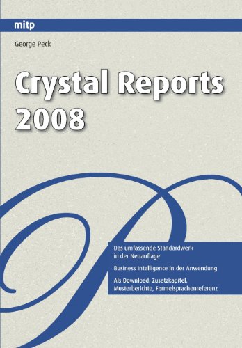 Crystal Reports 2008: Das umfassende Standardwerk. Business Intelligence in der Anwendung (mitp Professional)