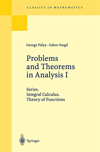 Classics in mathematics: Problems and Theorems in Analysis I: Series, Integral Calculus, Theory of Functions