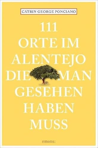 111 Orte im Alentejo, die man gesehen haben muss von Emons Verlag