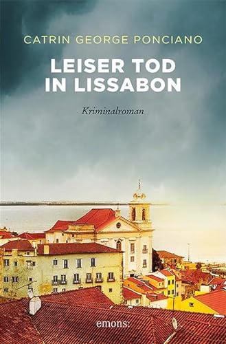 Leiser Tod in Lissabon: Kriminalroman (Sehnsuchtsorte)