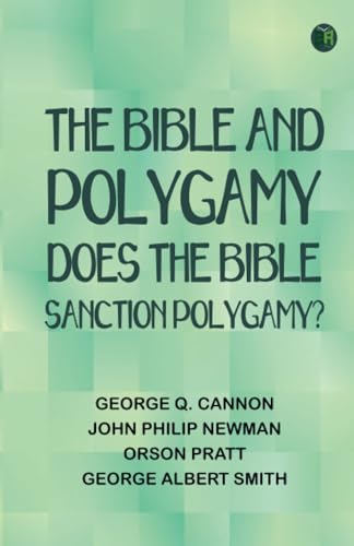 The Bible and Polygamy: Does the Bible Sanction Polygamy? von Zinc Read