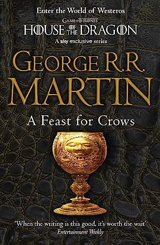 A Feast for Crows: The bestselling classic epic fantasy series behind the award-winning HBO and Sky TV show and phenomenon GAME OF THRONES (A Song of Ice and Fire)