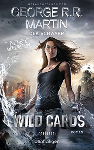 Wild Cards. Die erste Generation 02 - Der Schwarm: Roman (Wild Cards - 1. Generation, Band 2) von Penhaligon