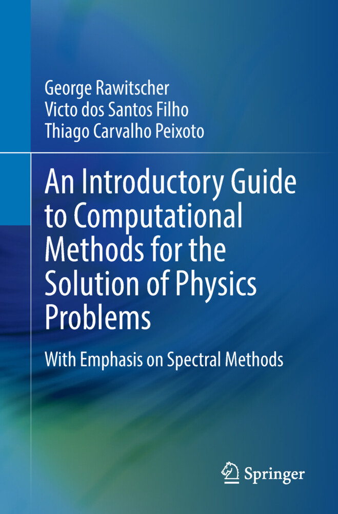 An Introductory Guide to Computational Methods for the Solution of Physics Problems von Springer International Publishing