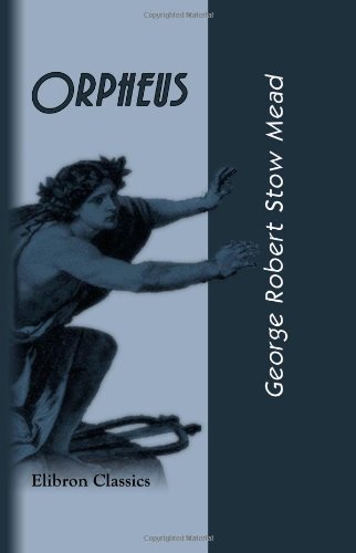 Orpheus: The Theosophy of the Greeks