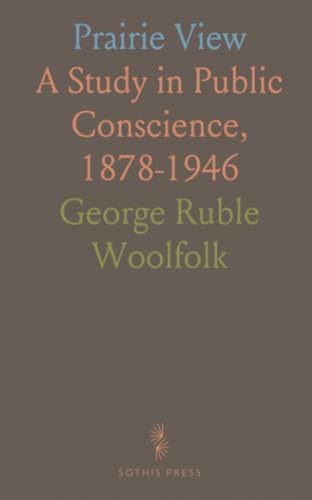 Prairie View: A Study in Public Conscience, 1878-1946 von Sothis Press