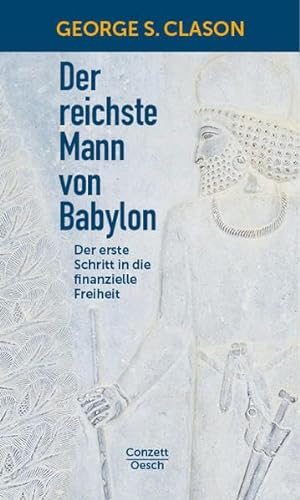 Der reichste Mann von Babylon: Der erste Schritt in die finanzielle Freiheit (Conzett im Oesch Verlag) von Oesch Verlag AG