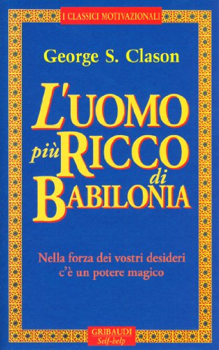 L'uomo più ricco di Babilonia (Motivazionale, self-help) von Gribaudi