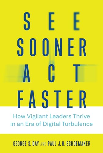 See Sooner, Act Faster: How Vigilant Leaders Thrive in an Era of Digital Turbulence (Management on the Cutting Edge) von The MIT Press