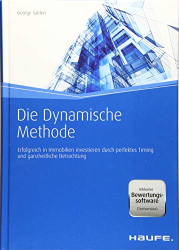 Die Dynamische Methode - inkl. Bewertungssoftware (Testversion): Immobilien-Rating für nachhaltigen Gewinn (Haufe Fachbuch) von Haufe