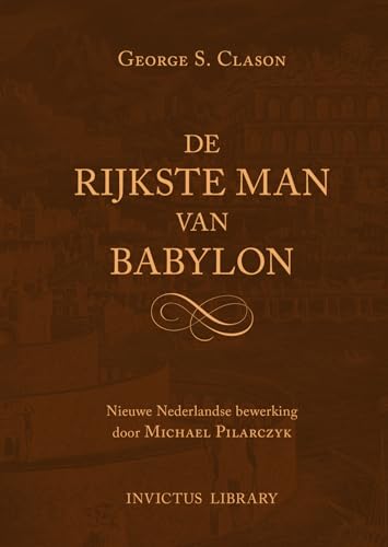 De rijkste man van Babylon De rijkste man van Babylon von Invictus Publishing