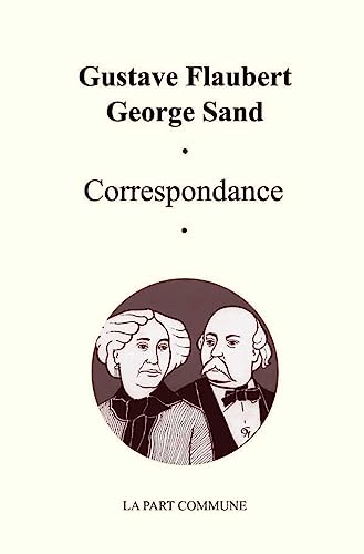 Correspondance Gustave Flaubert George Sand von PART COMMUNE
