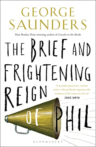 The Brief and Frightening Reign of Phil: George Saunders von Bloomsbury