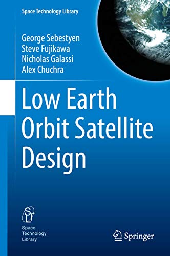 Low Earth Orbit Satellite Design (Space Technology Library, 36, Band 36) von Springer